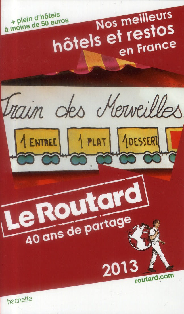 Guide du Routard : nos meilleurs hôtels et restos en France (édition 2013)