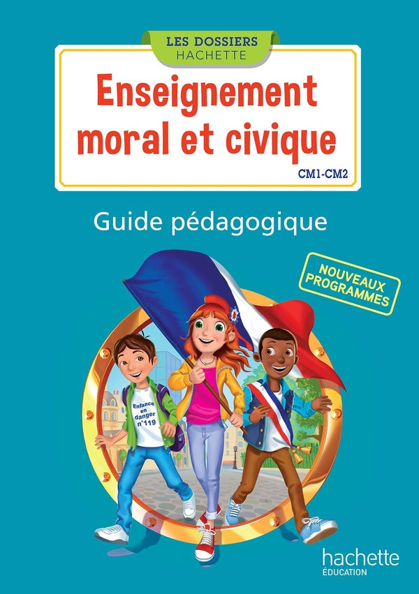 LES DOSSIERS HACHETTE Tome 74 : Les Dossiers Hachette Enseignement moral et civique CM1 CM2 - Guide pédagogique - Ed. 2016