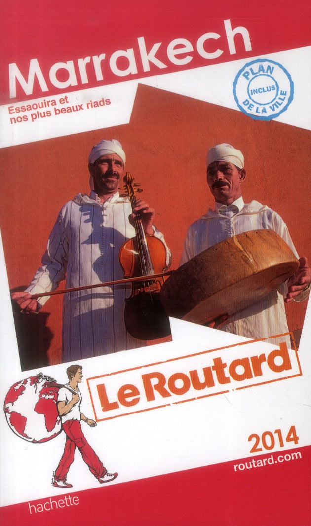 Guide du Routard : Marrakech ; Essaouira et nos plus beaux riads (édition 2014)