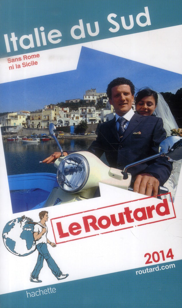 Guide du Routard : Italie du Sud ; sans Rome ni la Sicile (édition 2014)