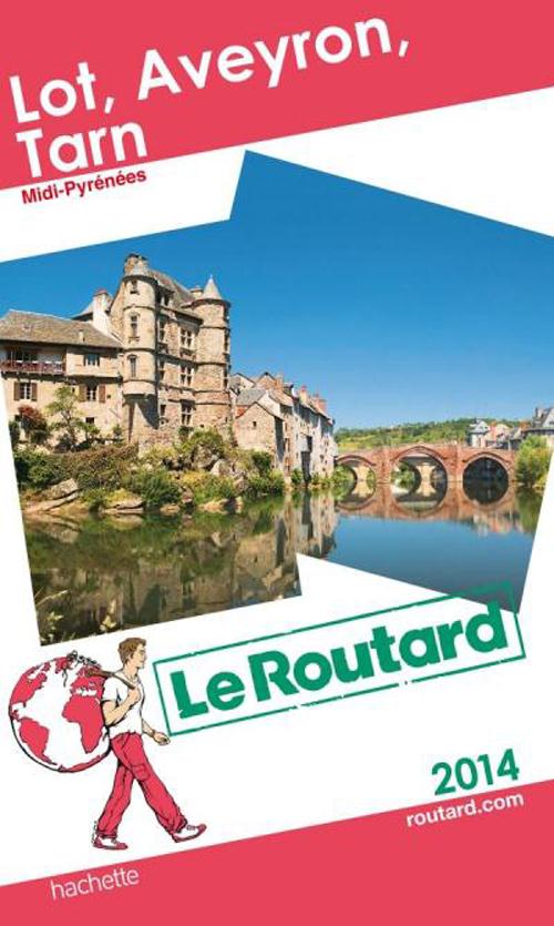Guide du Routard : Lot, Aveyron, Tarn (édition 2014)