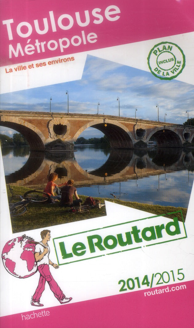 Guide du Routard : Toulouse métropole ; la ville et ses environs (édition 2014/2015)