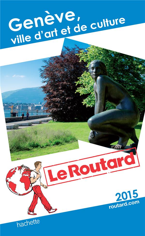 Guide du Routard : Genève ; ville d'art et de culture