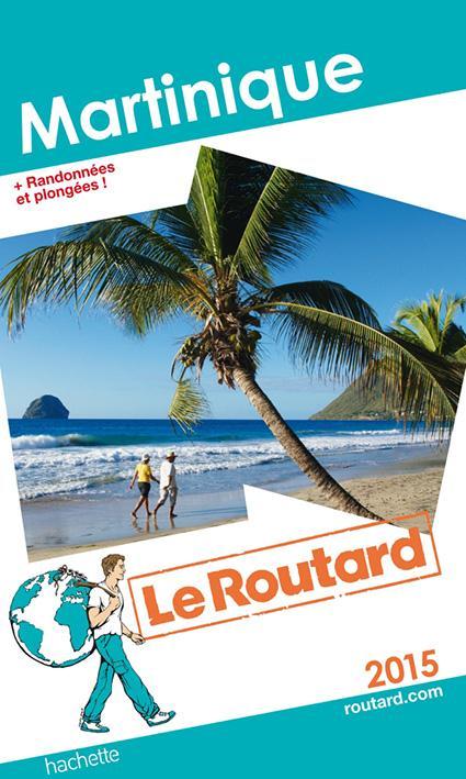Guide du Routard : Martinique + randonnées et plongées ! (édition 2015)