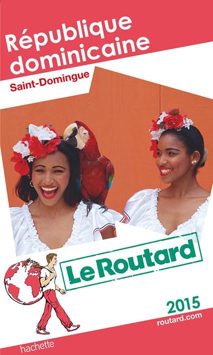 Guide du Routard : République dominicaine, Saint-Domingue (édition 2015)