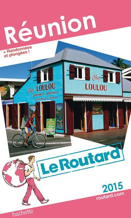 Guide du Routard : Réunion + randonnées et plongées ! (édition 2015)