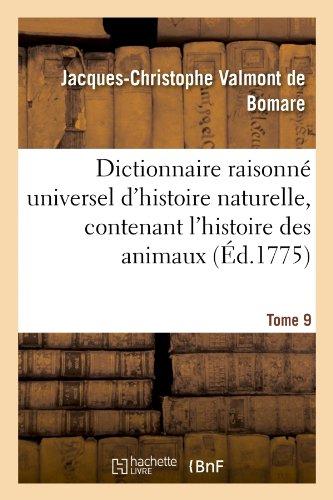 Dictionnaire raisonne universel d'histoire naturelle, contenant l'histoire des animaux. tome 9 - , d