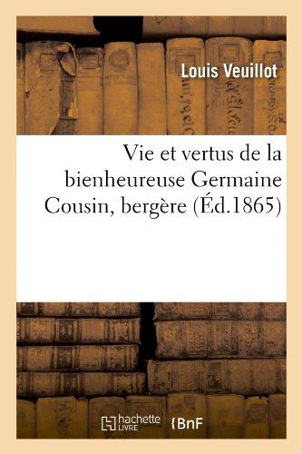 Vie et vertus de la bienheureuse germaine cousin, bergere