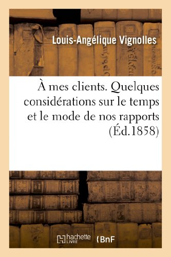 A mes clients. quelques considerations sur le temps et le mode de nos rapports, suivies - de precept