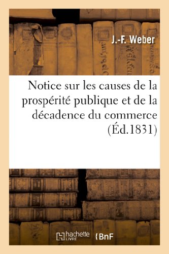 Notice sur les causes de la prosperite publique et de la decadence du commerce, dediee aux francais