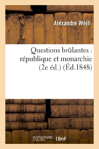 Questions brulantes : republique et monarchie (2e ed.)