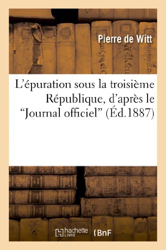 L'épuration sous la troisième République ; d'après le "journal officiel" ; édition 1887