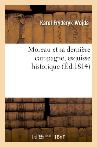 Moreau et sa derniere campagne, esquisse historique