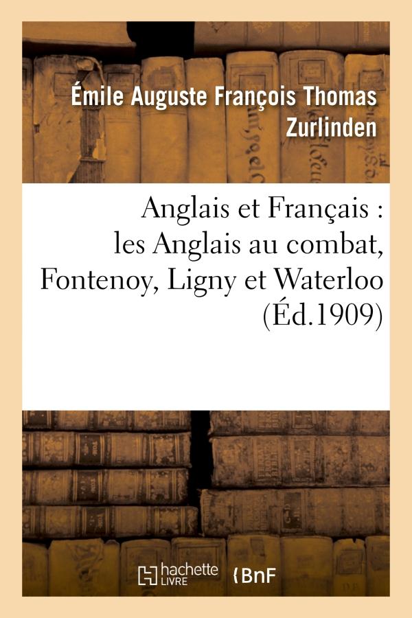 Anglais et francais : les anglais au combat, fontenoy, ligny et waterloo