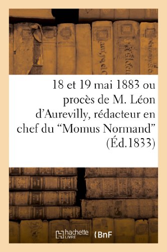 18 et 19 mai 1883 ou proces de m. leon d'aurevilly, redacteur en chef du 'momus normand' - et compte
