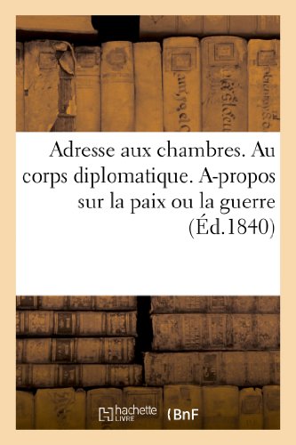 Adresse aux chambres. au corps diplomatique. a-propos sur la paix ou la guerre