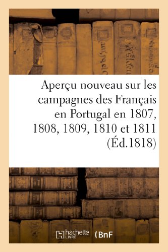 Apercu nouveau sur les campagnes des francais en portugal en 1807, 1808, 1809, 1810 et 1811 - , cont