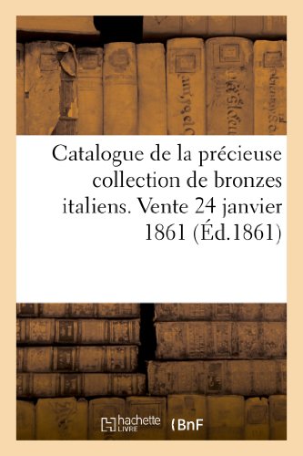 Catalogue de la precieuse collection de bronzes italiens.vente 24 janvier 1861