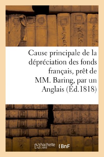 Cause principale de la depreciation des fonds francais, pret de mm. baring, par un anglais