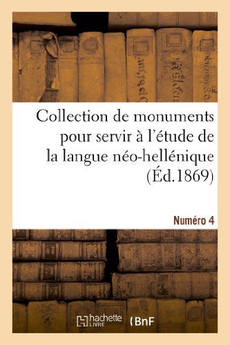Collection de monuments pour servir a l'etude de la langue neo-hellenique. numero 4