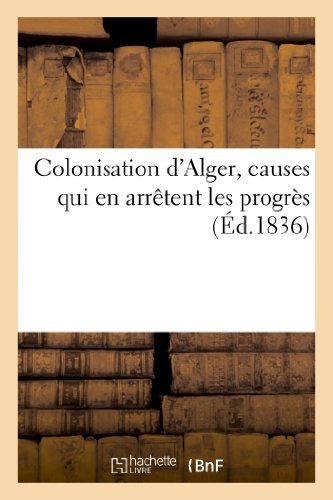 Colonisation d'alger, causes qui en arretent les progres