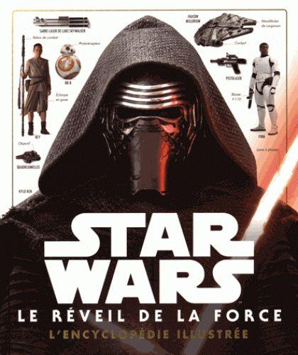 Star Wars - épisode VII ; le réveil de la force ; l'encyclopédie illustrée