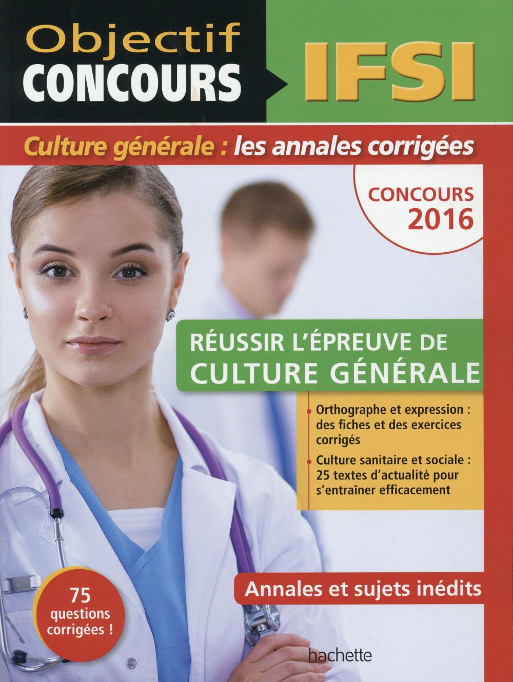 Objectif concours : IFSI ; culture générale ; annales ; concours 2016