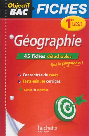 Objectif bac : géographie ; 1ère L, ES, S ; fiches détachables