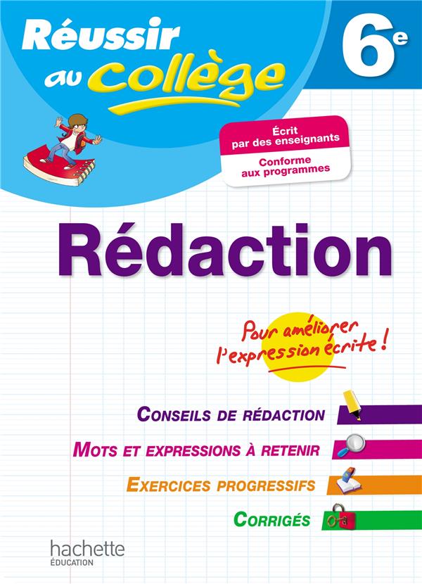 Réussir au collège : rédaction ; 6ème
