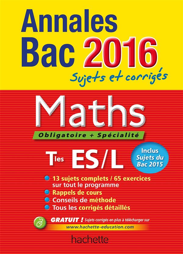 Annales bac ; sujets et corrigés : maths ; terminale ES/L obligatoire et spécialité (édition 2016)