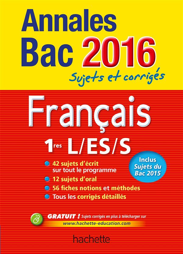 Annales bac ; sujets et corrigés : français ; 1res L/ES/S