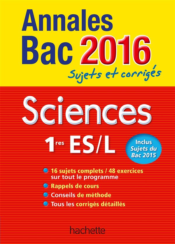 Annales bac ; sujets et corrigés : sciences ; 1res ES/L (édition 216)