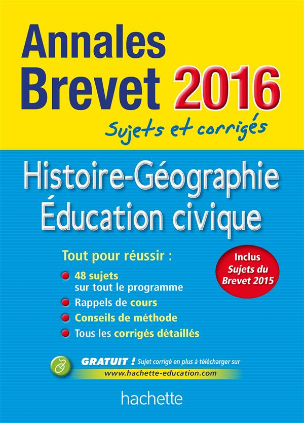 Annales brevet : histoire-géographie, éducation civique ; 3ème (édition 2016)