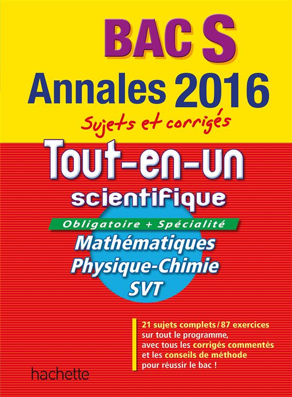 Annales bac ; sujets et corrigés : le tout-en-un scientifique ; terminale S obligatoire et spécialité (édition 2016)