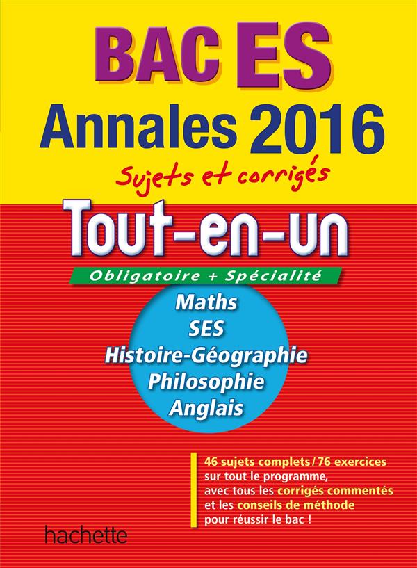 Annales bac ; sujets et corrigés : le tout-en-un ; terminale ES obligatoire et spécialité (édition 2016)
