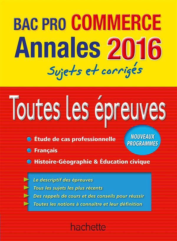 Annales bac ; sujets et corrigés : toutes les épreuves ; terminale bac pro commerce (édition 2016)
