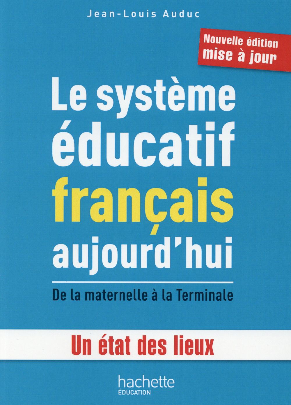 Le système éducatif français aujourd'hui ; de la maternelle à la terminale ; un état des lieux