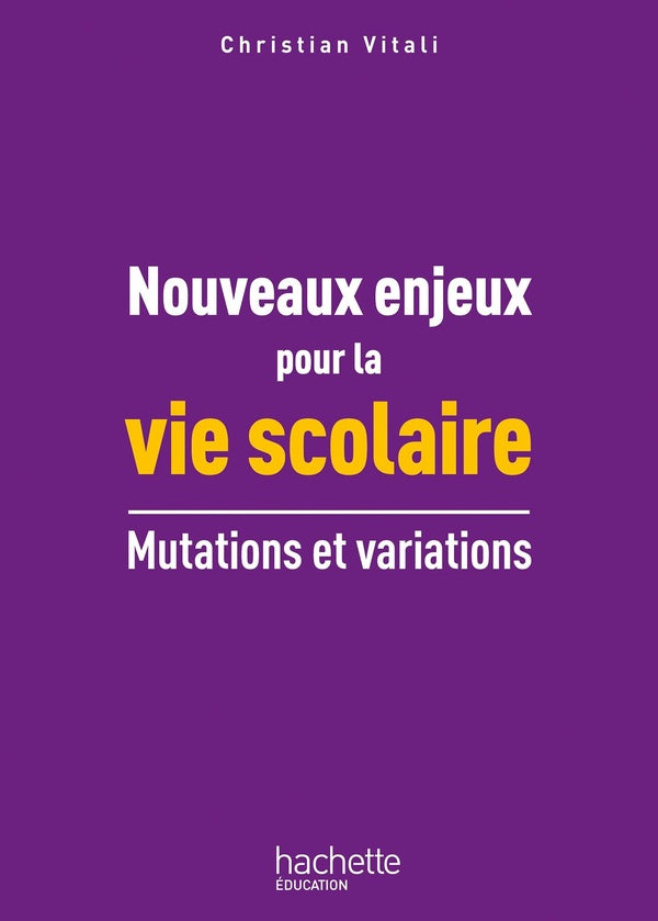 Nouveaux enjeux pour la vie scolaire ; mutations et variations
