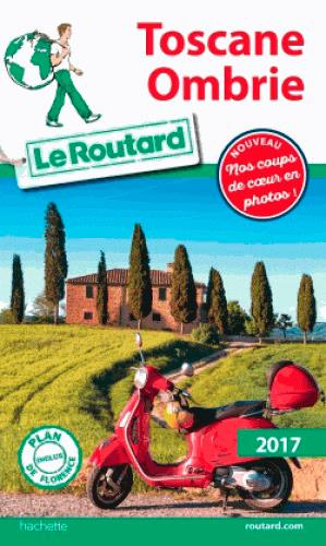 Guide du Routard : Toscane, Ombrie (édition 2017)
