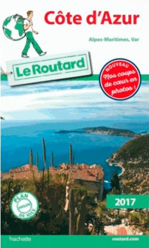 Guide du Routard : Côte d'Azur (Alpes-Maritimes, Var) (édition 2017)