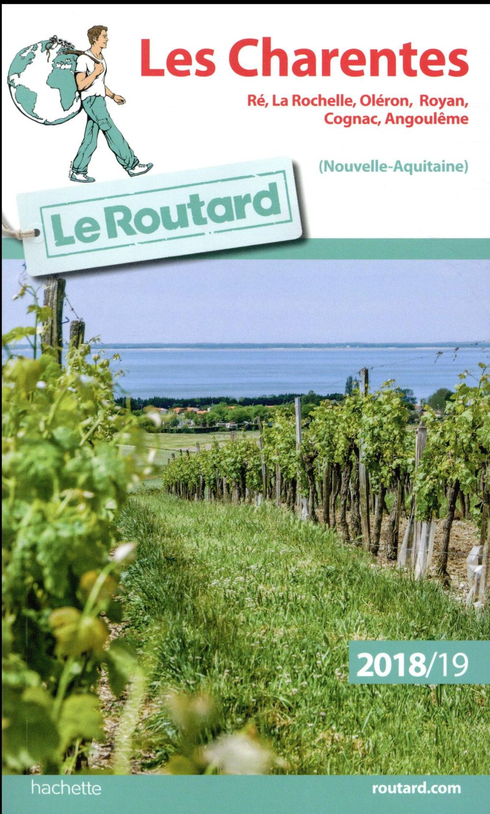 Guide du Routard : les Charentes ; Ré, la Rochelle, Oléron, Royan, Cognac, Angoulême (édition 2018/2019)