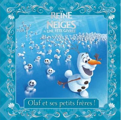 La Reine des Neiges - une fête givrée : Olaf et ses petits frères !
