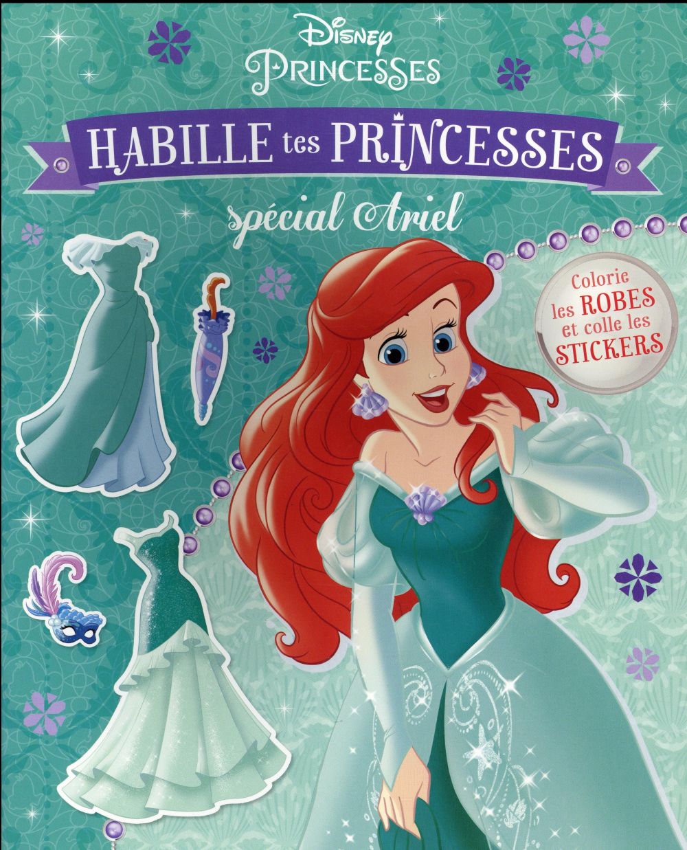 Disney Princesses : habille tes princesses ; spécial Ariel