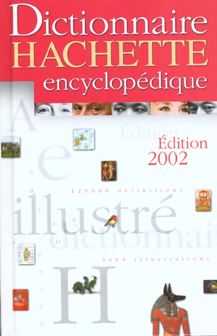 Dictionnaire hachette encyclopedique ; edition 2002