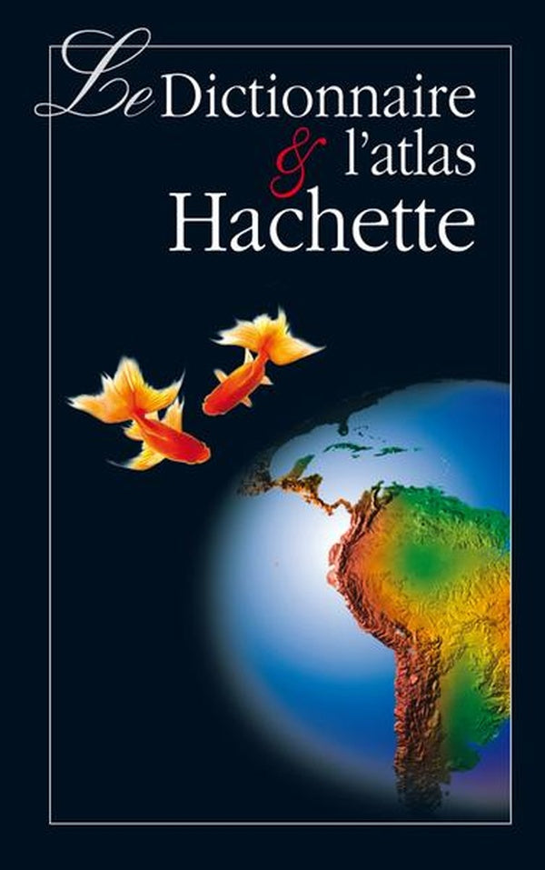 Le dictionnaire et l'atlas hachette