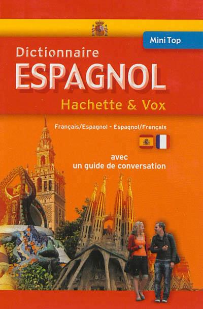 Mini top ; dictionnaire Hachette & Vox ; espagnol-français / français-espagnol