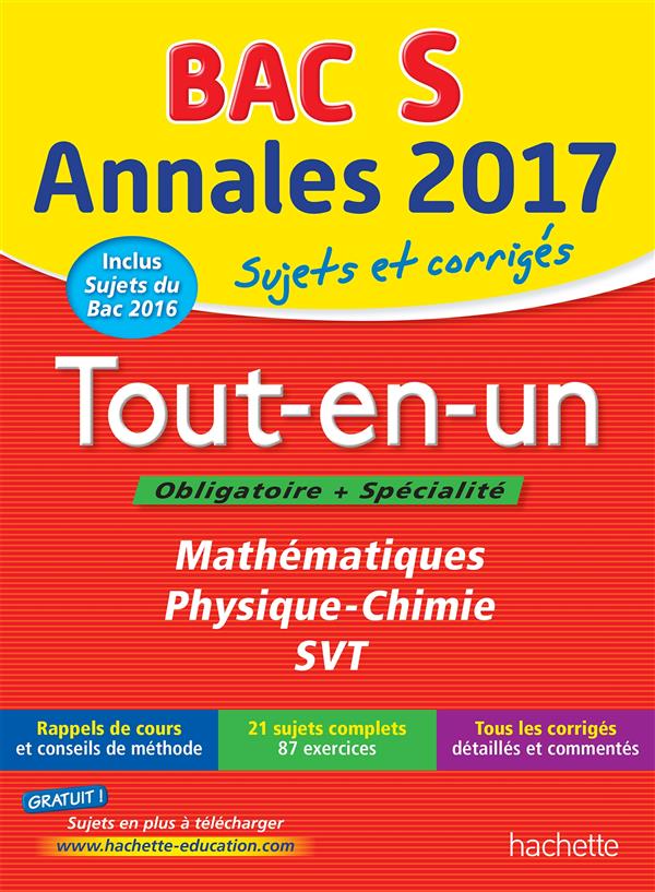 Annales bac ; sujets et corrigés : 2017 ; tout-en-un ; terminale S