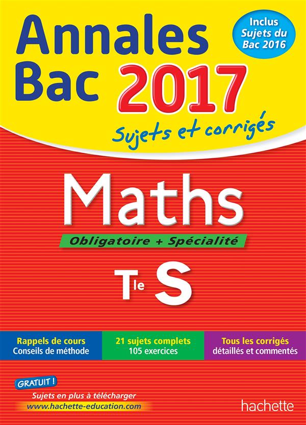 Annales bac ; sujets et corrigés : 2017 ; mathématiques ; terminale S