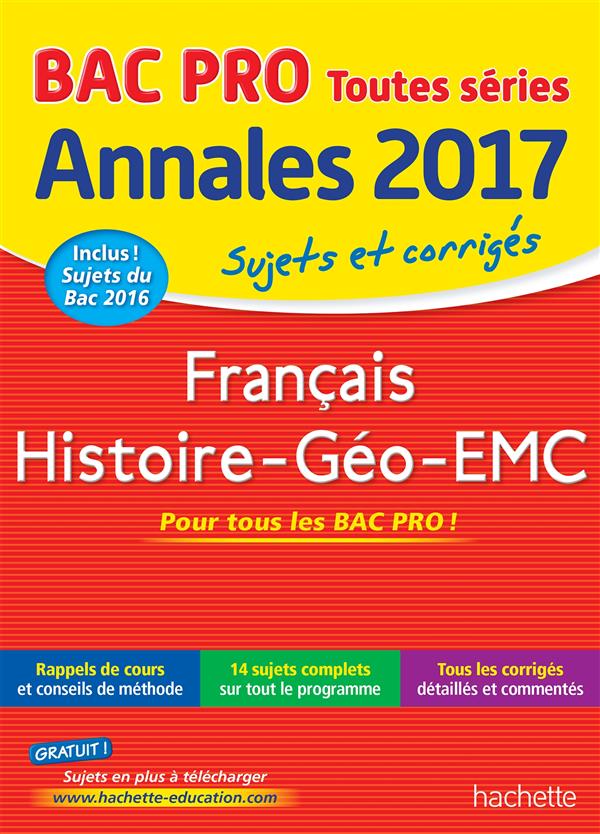 Annales bac ; sujets et corrigés : français, histoire-géo-EMC ; bac professionnel