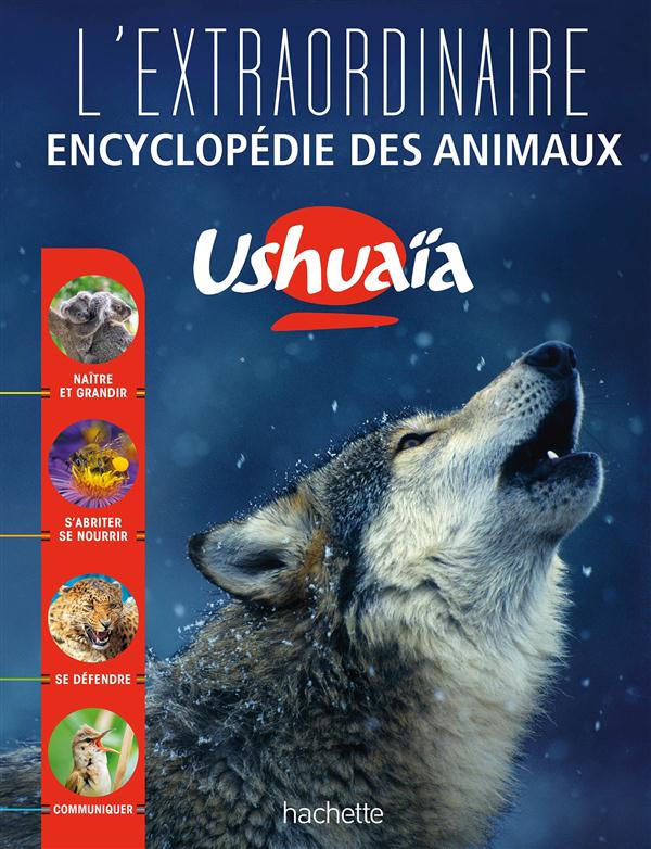L'extraordinaire encyclopédie Ushuaia des animaux